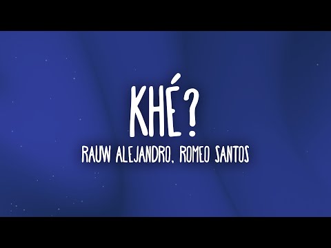 Rauw Alejandro & Romeo Santos - Khé?