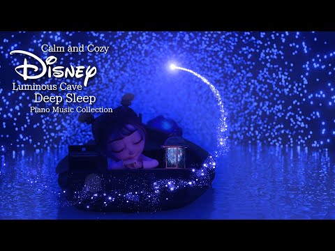 Disney Calm and Cozy Night Luminous Cave Piano Music Collection for Deep Sleep(No Mid-Roll Ads)