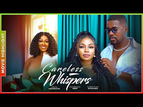 CARELESS WHISPERS (A MUST-HAVE TRENDING NIGERIAN NOLLYWOOD MOVIE BREAKDOWN 2025)