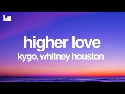 Kygo & Whitney Houston - Higher Love (Lyrics)