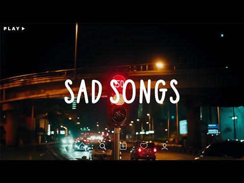 Sad Songs 🎵 Sad Songs Playlist For Broken Hearts 💔 Depressing Songs 2024 That Make You Cry