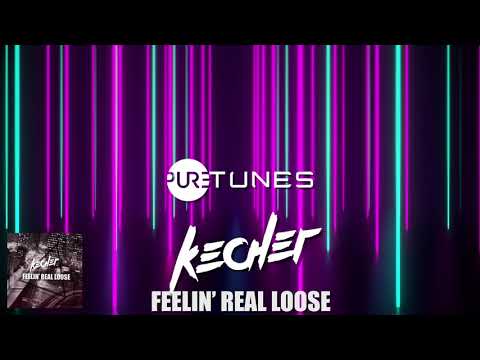 Kecher - Feelin' Real Loose