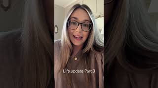 Life update part 3!