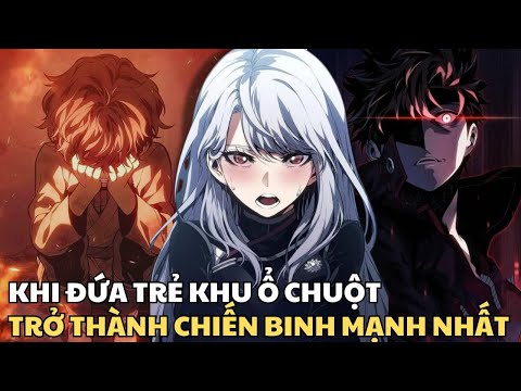 Khi Đứa Trẻ Khu Ổ Chuột Trở Thành Chiến Binh Mạnh Nhất | Review Truyện Tranh