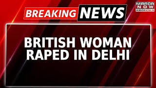 Breaking News | British Woman Raped In Delhi's Mahipalpur Hotel; Met Accused Through Instagram