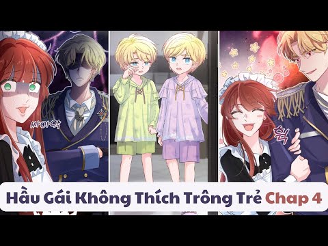 Hầu Gái Không Thích Trông Trẻ - Chap 4