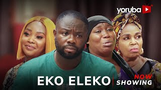 Eko Eleko Yoruba Movie 2025 Drama Itele,Aolat, Lola Idije,DamilolaOni, Luyek Adewale,Kayode Gbonegun