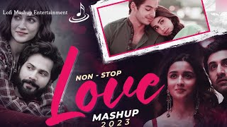 Non Stop Love Mashup 2023 || Bollywood Lofi Love Songs || Slowed + Reverb @LofiGirl