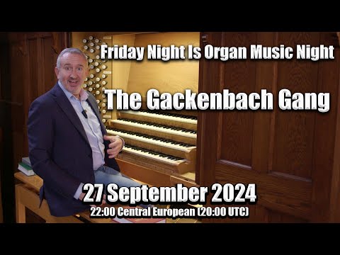 The Gackenbach Gang! | Friday Night Is Organ Music Night With Special Guests | 27 Sep 2024