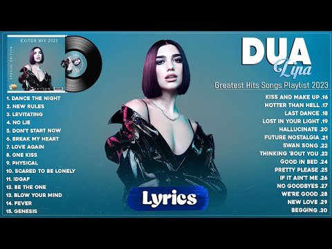 Dua Lipa Playlist 2023 - Best Songs Collection 2023 - Greatest Hits Songs of All Time (Lyrics)