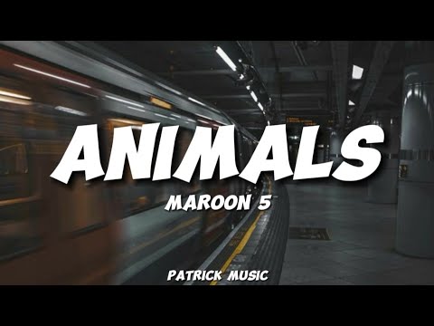 Maroon 5 - Animals ( Lyrics )