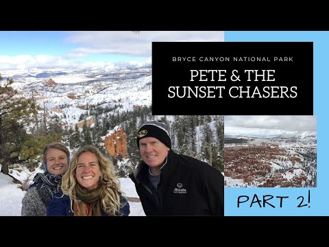 PETE & THE SUNSET CHASERS -  PART 2 - Bryce Canyon National Park, Utah