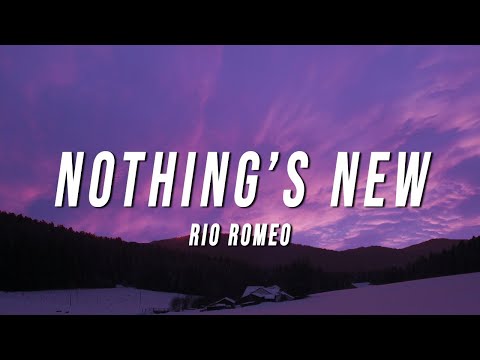 Rio Romeo - Nothing’s New (Lyrics)