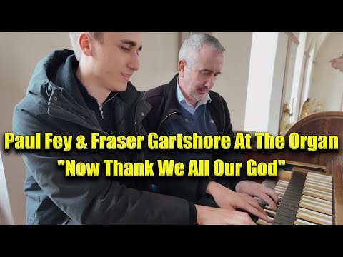 Paul Fey & Fraser Gartshore Play "Now Thank We All Our God" | Interview In Herschbach