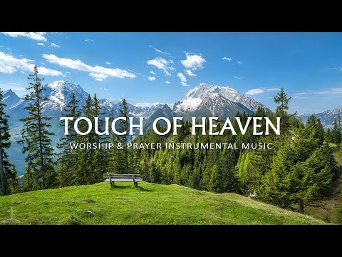 TOUCH OF HEAVEN | Soft Worship Music Instrumental With Scripture | Christian Piano