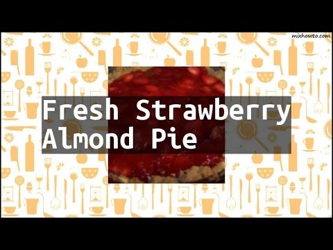 Recipe Fresh Strawberry Almond Pie