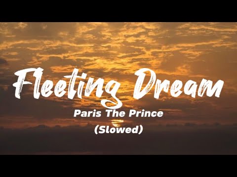 Paris The Prince - Fleeting Dream (slowed)