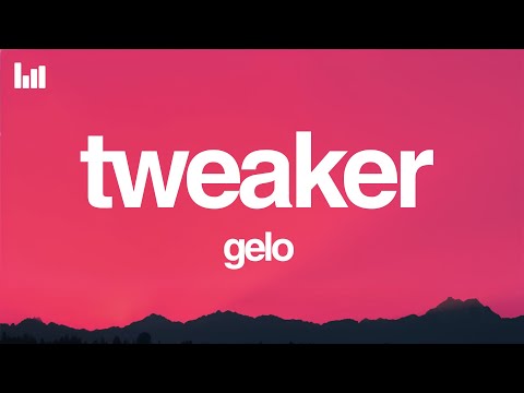 GELO - Tweaker (Lyrics)