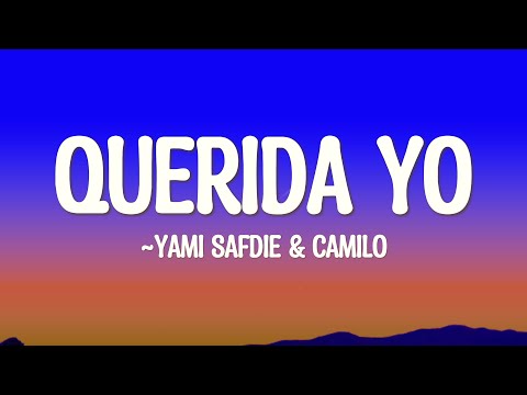 Yami Safdie, Camilo - Querida Yo (Lyrics/Letra)