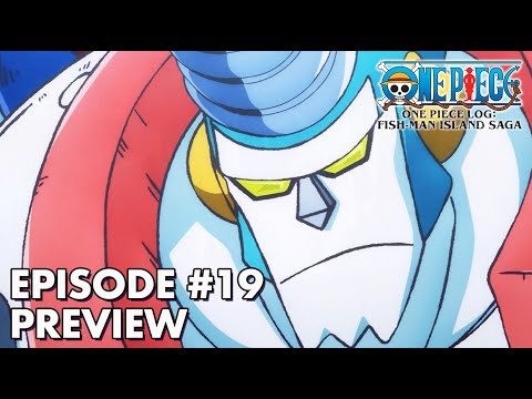 ONE PIECE LOG: FISH-MAN ISLAND SAGA | Episode 19 Preview