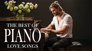 Top 200 Romantic Piano Love Songs of All Time - Classic Beautiful Music Collection