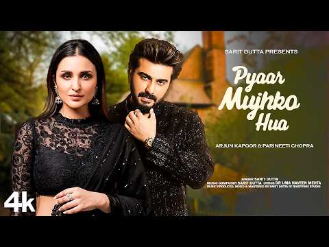 New Song 2024 | Pyaar Mujhko Hua | Arjun Kapoor | Parineeti Chopra | New Hindi Song | Romantic Song