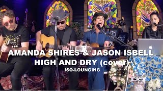 Amanda Shires & Jason Isbell - High and Dry (Radiohead Cover)