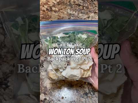 Can I Take Won Ton Soup Backpacking? Pt. 2 🍜