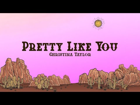 Christina Taylor - Pretty Like You (Lyrics)