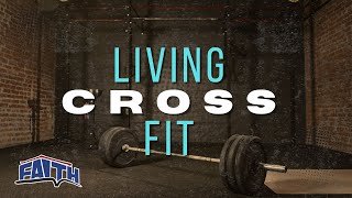 Living CROSS Fit | Pastor Joel Jacobs | Faith Building Church