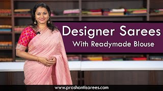 Designer Sarees With Readymade Blouse | Prashanti | 17 Nov 2023