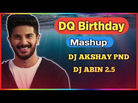 DQ Birthday Mashup | DJ AKSHAY PND And DJ ABIN 2.5 | Malayalam DJ Songs | I am Abin