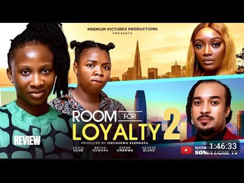 ROOM FOR LOYALTY 2 REVIEW (LATEST NOLLYWOOD MOVIE REVIEW: SONIA UCHE, BRYAN OKWARA, EKENE UMENWA)