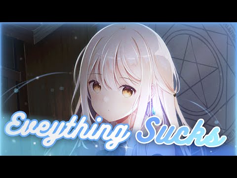 Nightcore ~ Everything Sucks | Lyrics