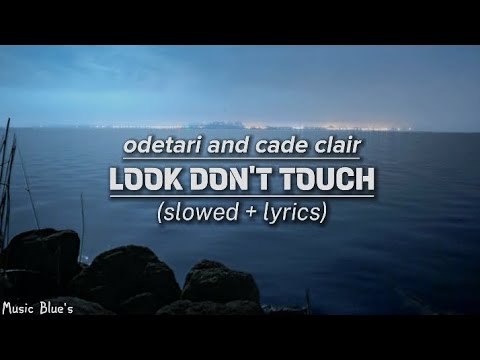 odetari and case clair - LOOK DON'T TOUCH|(slowed + lyrics!)