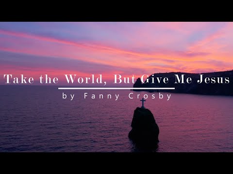 Take The World, But Give Me Jesus | Relaxing Piano Hymn with Lyrics