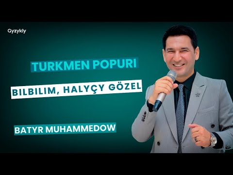 Batyr Muhammedow - Bilbilim / Halyçy Gözel (Turkmen Popuri)