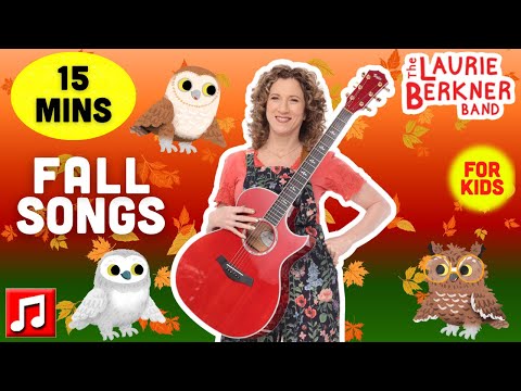 15 mins - "The Owls," "I Picked One Pumpkin," and Other Fall Songs by Laurie Berkner!