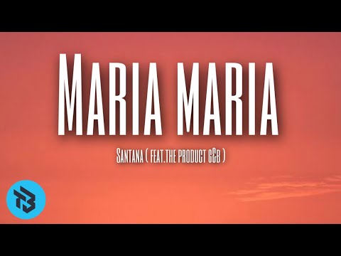 Santana(feat.the product G&B) - Maria Maria(Lyrics)