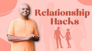 Three Relationship Hacks That ACTUALLY Work | Gaur Gopal Das