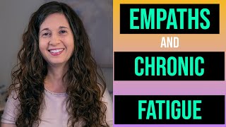 Empaths and Chronic Fatigue