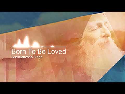 Born To Be Loved by GuruGanesha Singh [Audio Only]