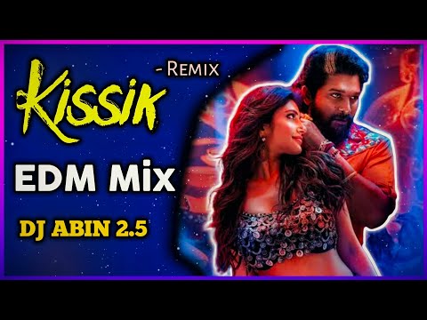 Pushpa 2 - Kissik Remix Song | EDM MIX | DJ ABIN 2.5 | Telugu DJ Songs | I am Abin