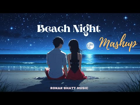 Romantic Beach Night Mashup | Alone Night Mashup | Love Mashup 2025 | Love Mashup 2025 | sad Mashup