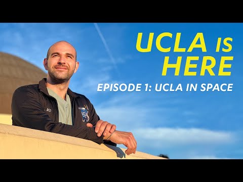 UCLA In Space: UCLA is Here Episode 1