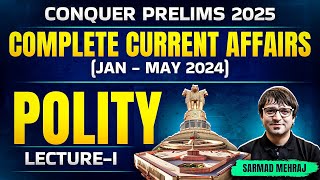 Conquer Prelims | Polity - 1 | Current Affairs in One Shot | Jan-May 2024 | Sarmad Mehraj | UPSC IAS