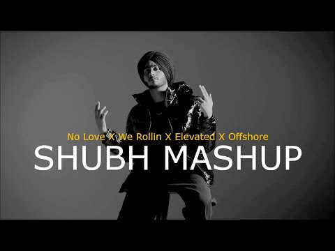 The Shubh Mashup 2022 | No Love X We Rollin X Elevated X Offshore