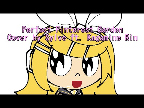 [VOCALOID Kagamine Rin] Perfect Pinterest Garden (Cover)