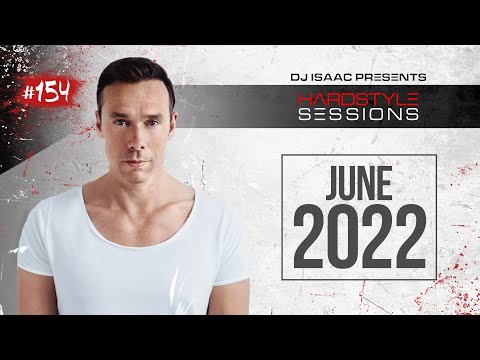 DJ ISAAC - HARDSTYLE SESSIONS #154 | JUNE 2022