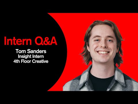 Intern Q&A: Tom Sanders, Insight Intern, 4th Floor Creative - Episode 3